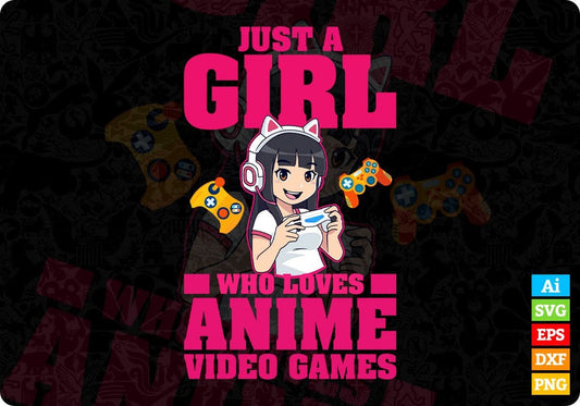 Just A Girl Who Loves Anime and Video Games Girls Gift Editable T-Shirt Design in Ai Svg Files