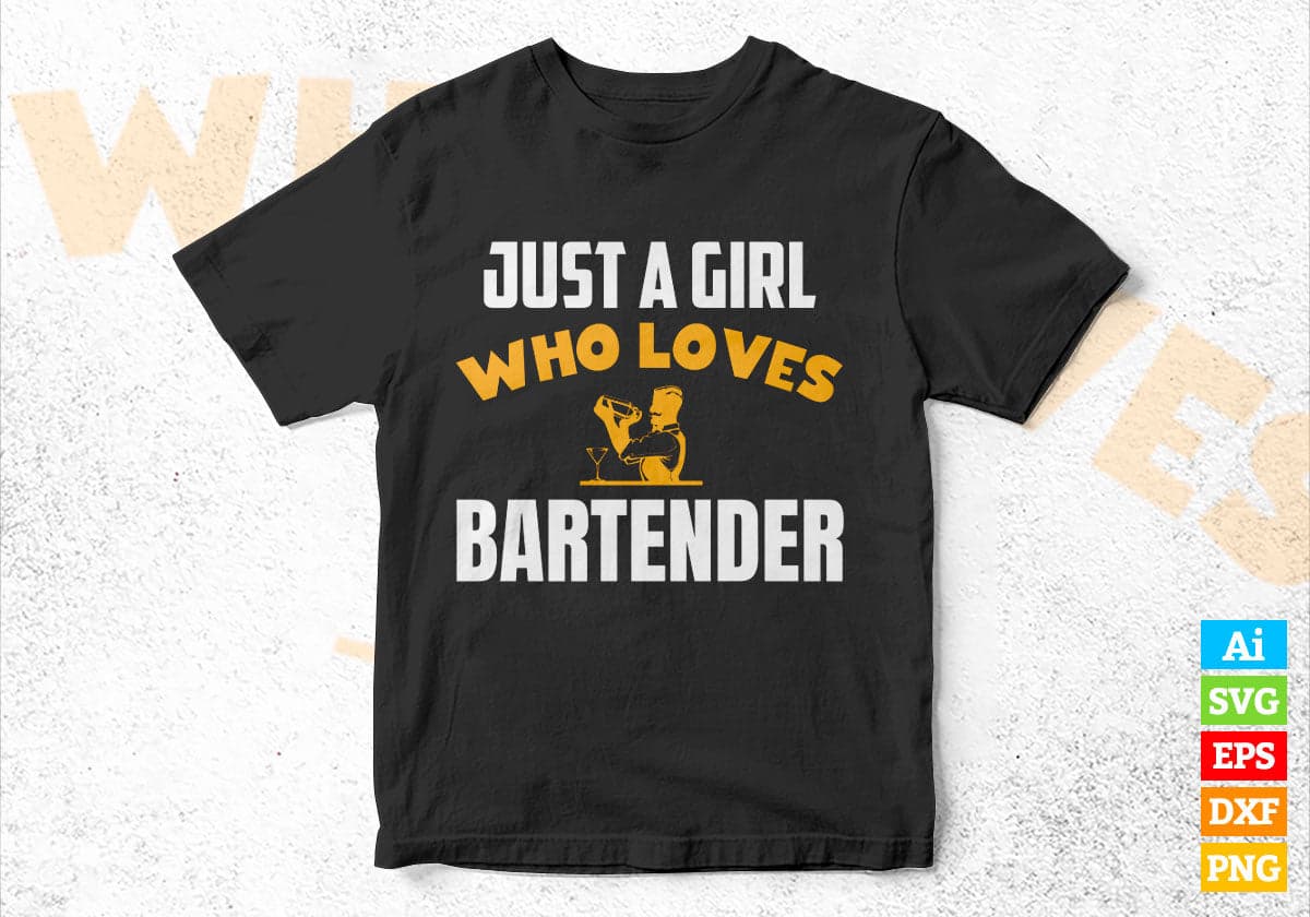 Just A Girl Who Loves Bartender Editable Vector T-shirt Designs Png Svg Files