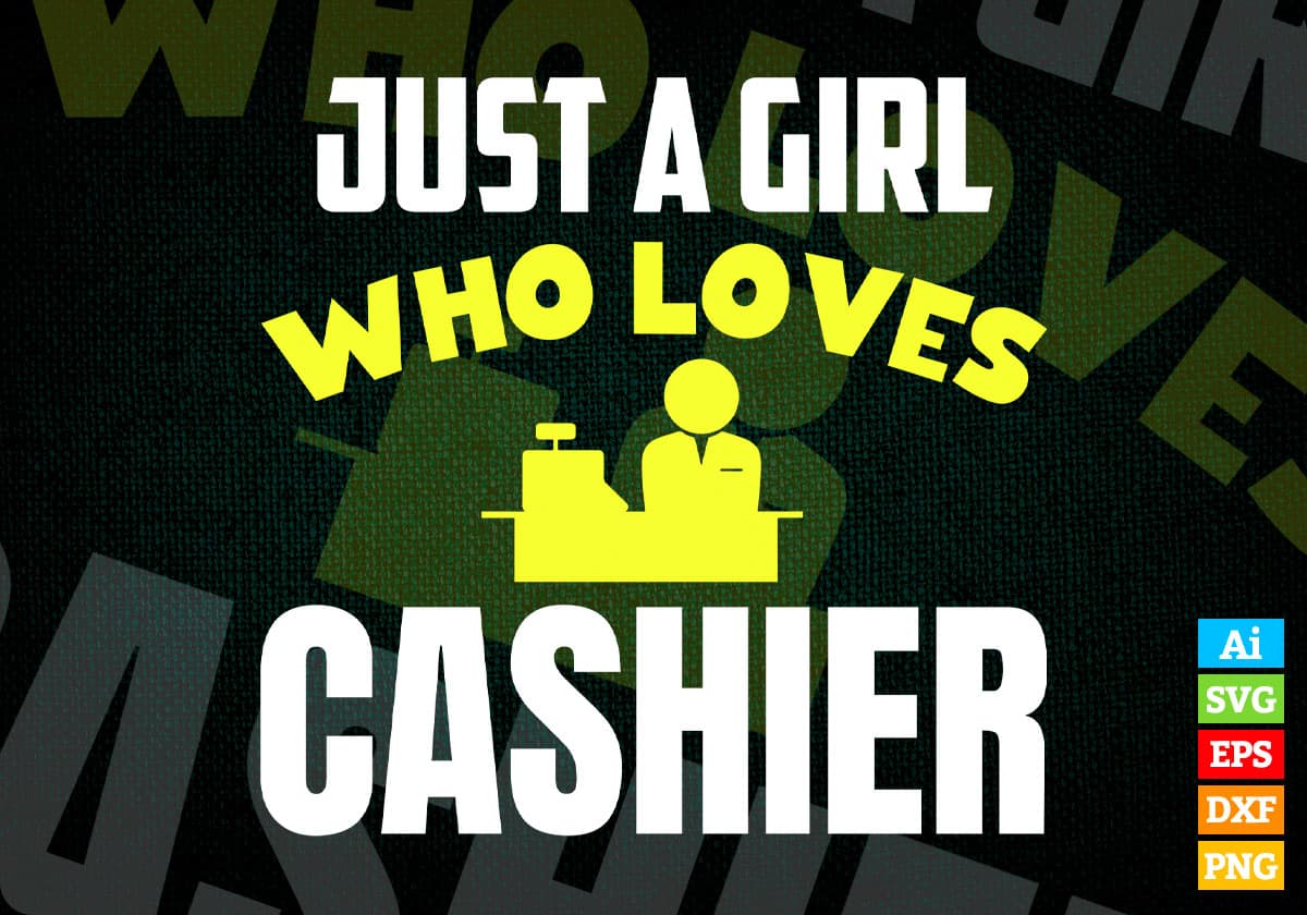 Just A Girl Who Loves Cashier Editable Vector T-shirt Designs Png Svg Files