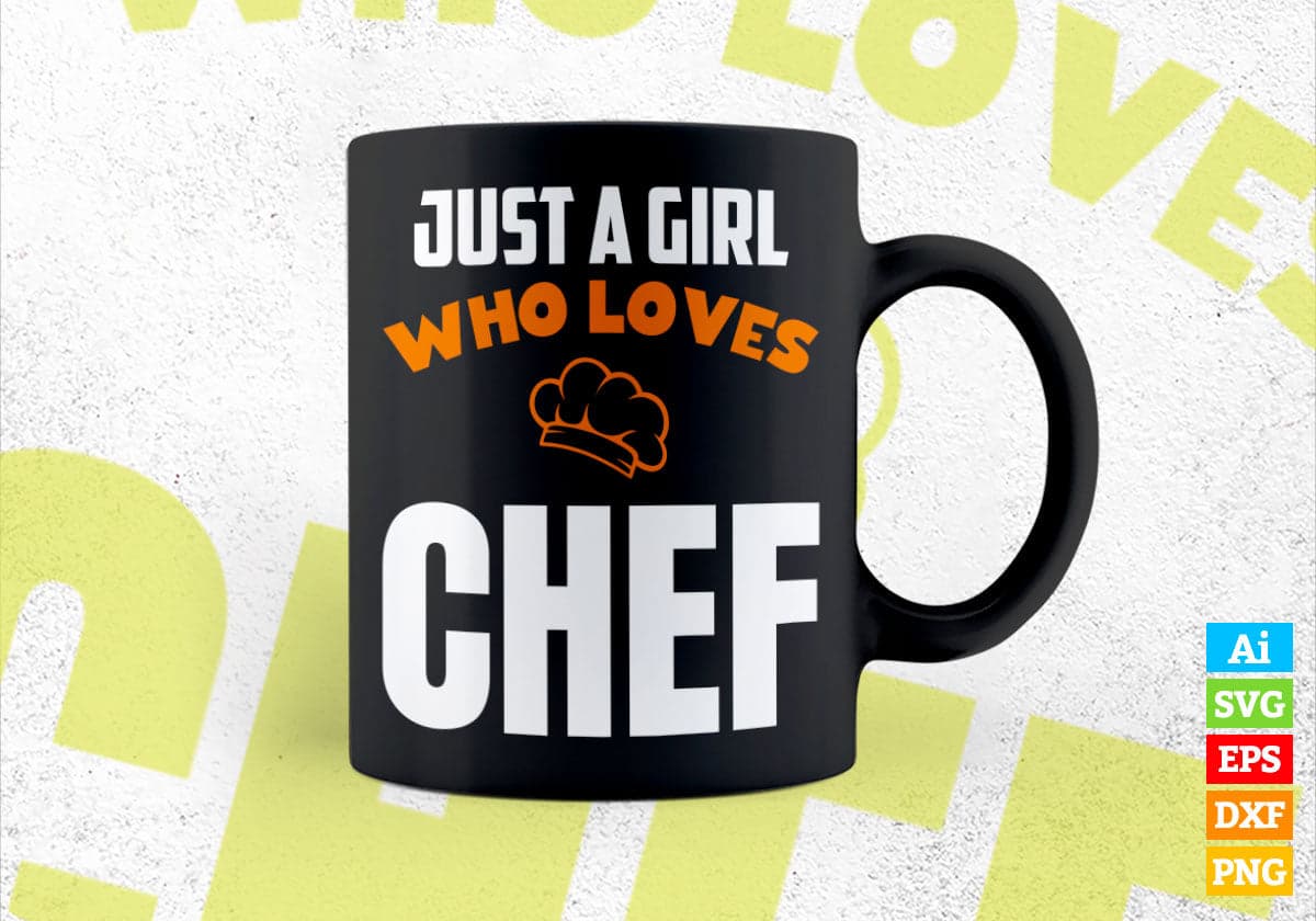 Just A Girl Who Loves Chef Editable Vector T-shirt Designs Png Svg Files