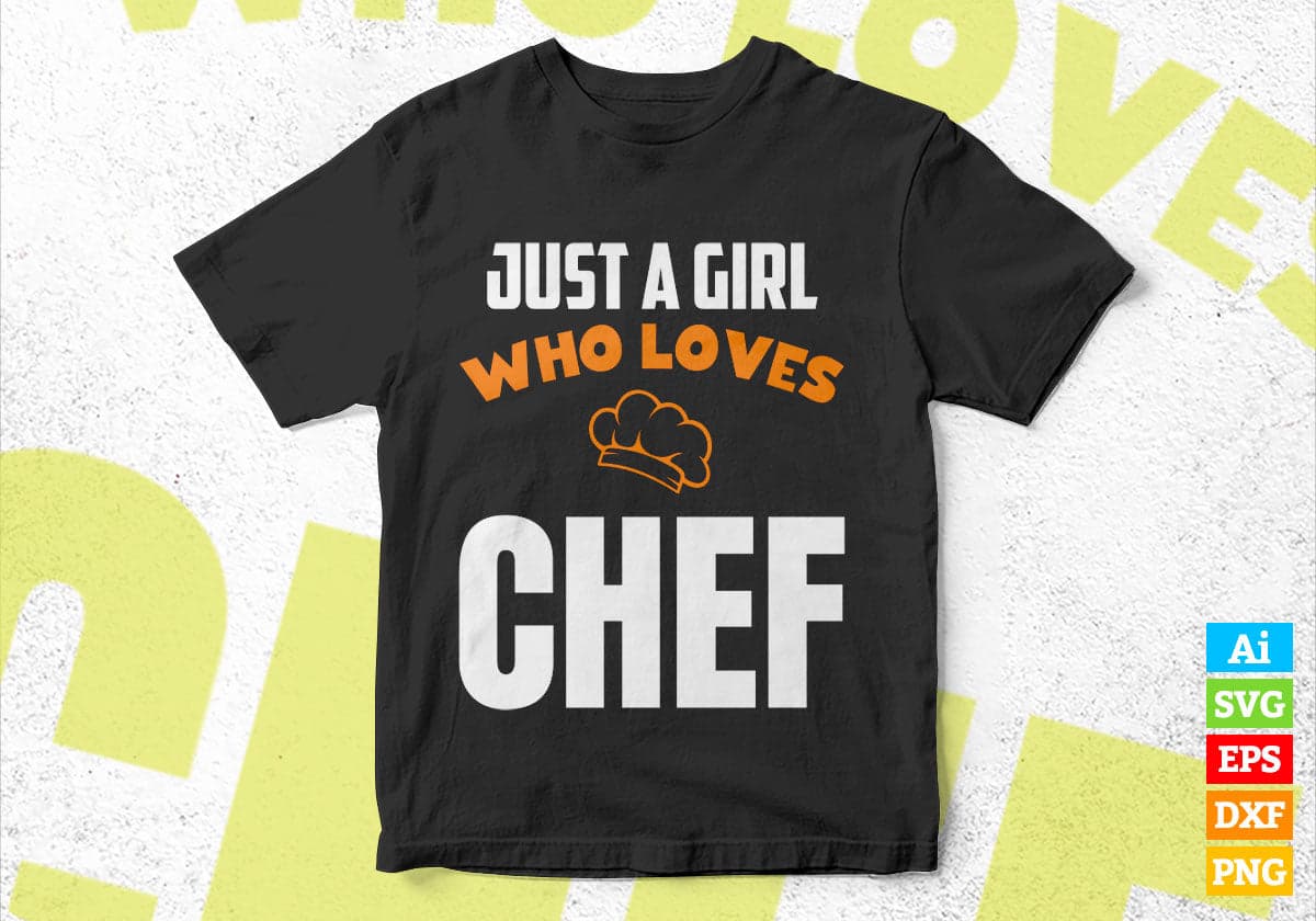 Just A Girl Who Loves Chef Editable Vector T-shirt Designs Png Svg Files