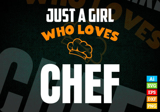 Just A Girl Who Loves Chef Editable Vector T-shirt Designs Png Svg Files