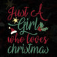 Just A Girl Who Loves Christmas T shirt Design In Svg Png Cutting Printable Files