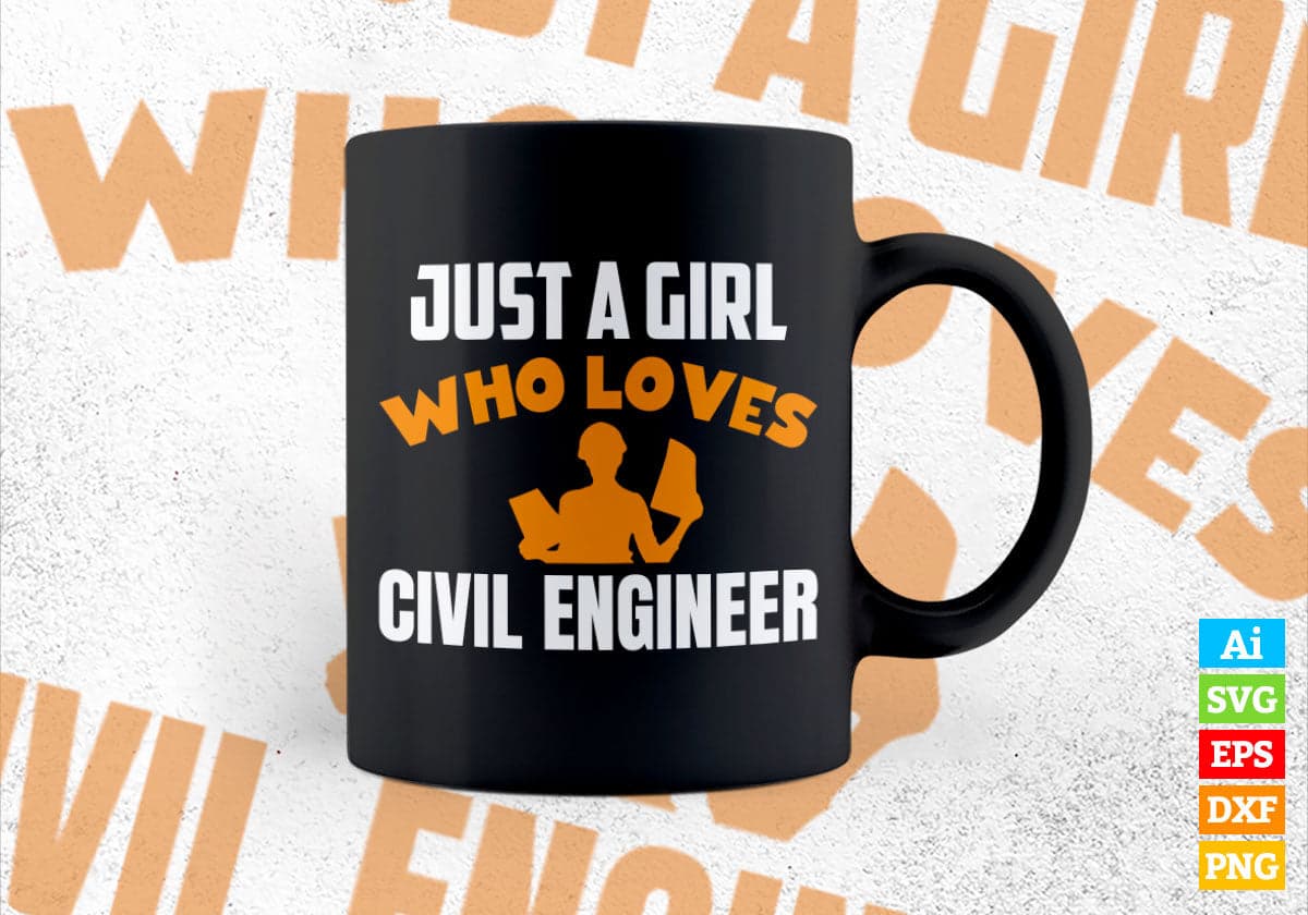 Just A Girl Who Loves Civil Engineer Editable Vector T-shirt Designs Png Svg Files