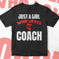 Just A Girl Who Loves Coach Editable Vector T-shirt Designs Png Svg Files