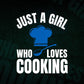 Just A Girl Who Loves Cooking Funny Chef T shirt Design Ai Png Svg Cricut Files