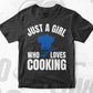 Just A Girl Who Loves Cooking Funny Chef T shirt Design Ai Png Svg Cricut Files