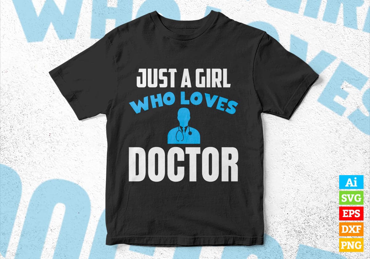 Just A Girl Who Loves Doctor Editable Vector T-shirt Designs Png Svg Files