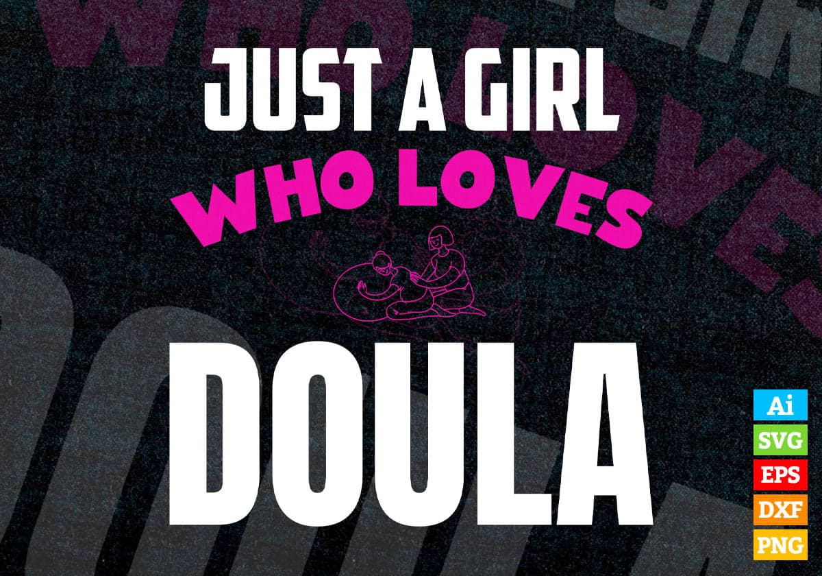 Just A Girl Who Loves Doula Editable Vector T-shirt Designs Png Svg Files