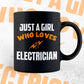 Just A Girl Who Loves Electrician Editable Vector T-shirt Designs Png Svg Files
