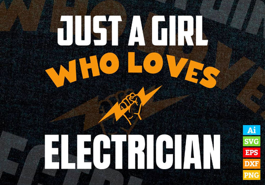 Just A Girl Who Loves Electrician Editable Vector T-shirt Designs Png Svg Files