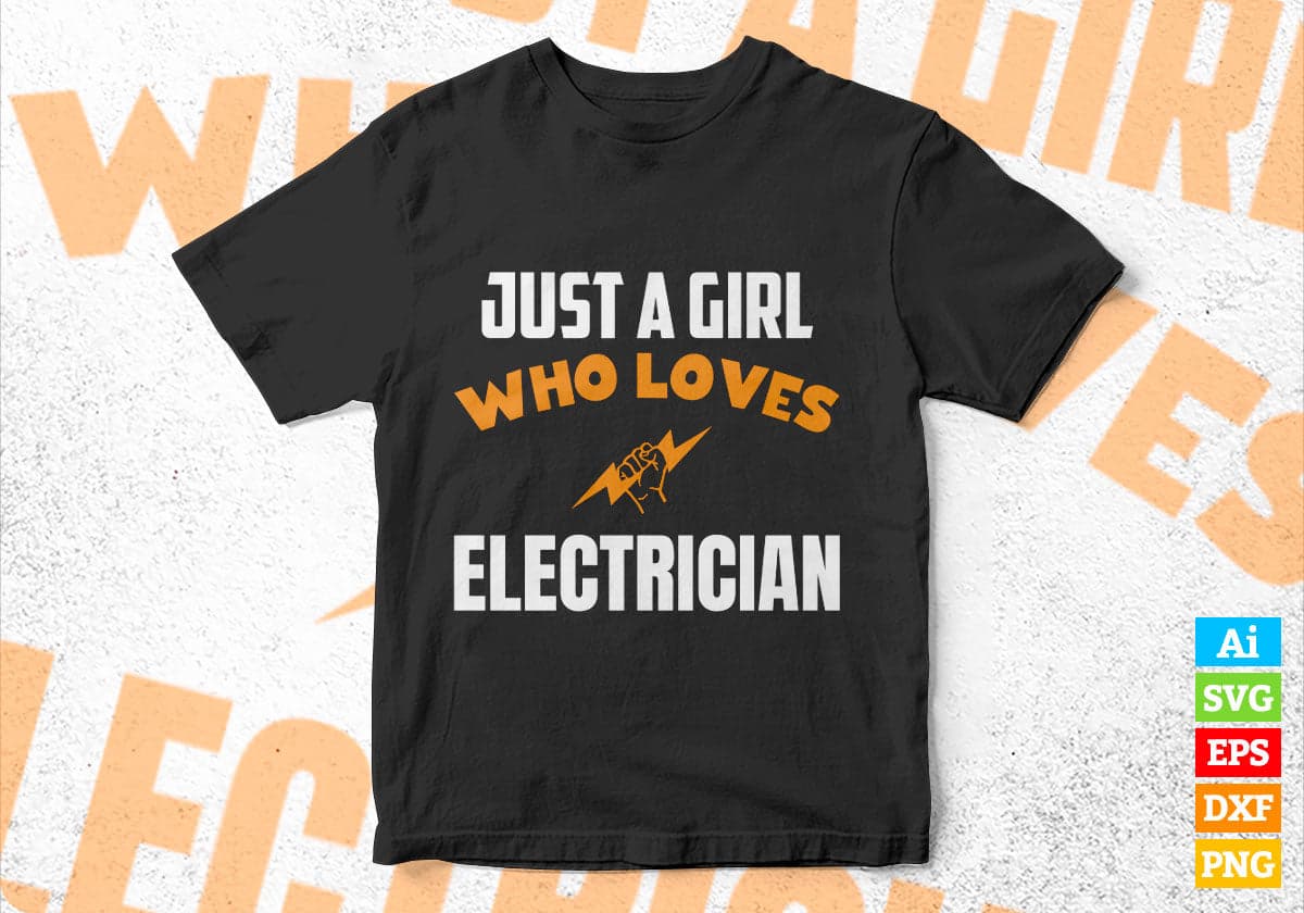 Just A Girl Who Loves Electrician Editable Vector T-shirt Designs Png Svg Files