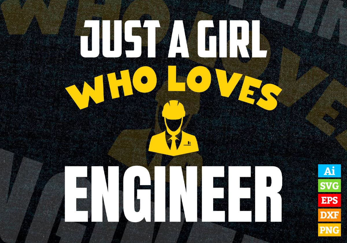 Just A Girl Who Loves Engineer Editable Vector T-shirt Designs Png Svg Files