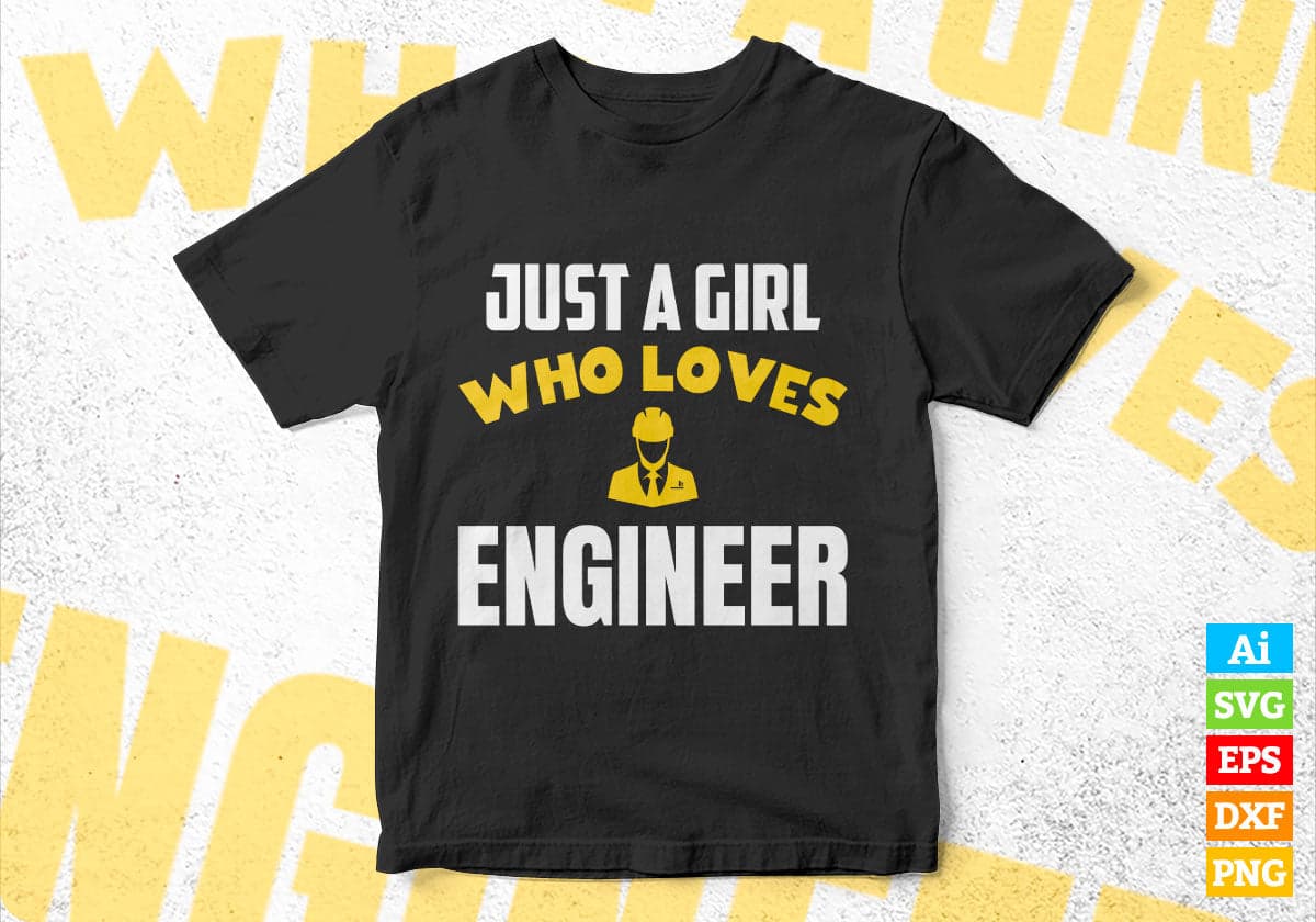 Just A Girl Who Loves Engineer Editable Vector T-shirt Designs Png Svg Files