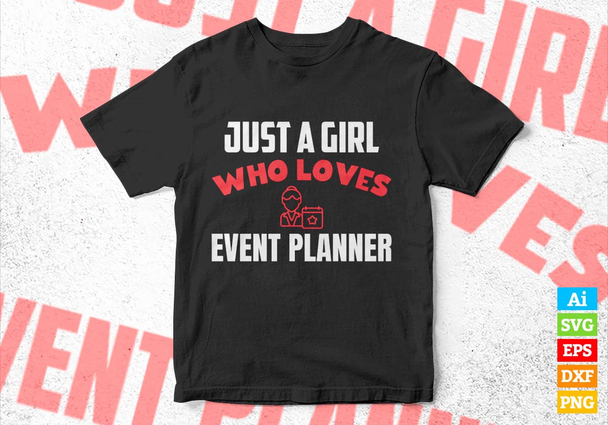 Just A Girl Who Loves Event Planner Editable Vector T-shirt Designs Png Svg Files