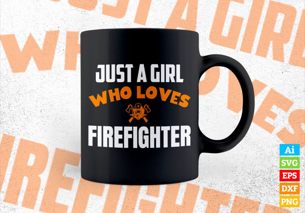 Just A Girl Who Loves Firefighter Editable Vector T-shirt Designs Png Svg Files