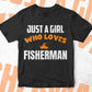 Just A Girl Who Loves Fisherman Editable Vector T-shirt Designs Png Svg Files
