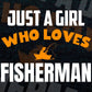 Just A Girl Who Loves Fisherman Editable Vector T-shirt Designs Png Svg Files