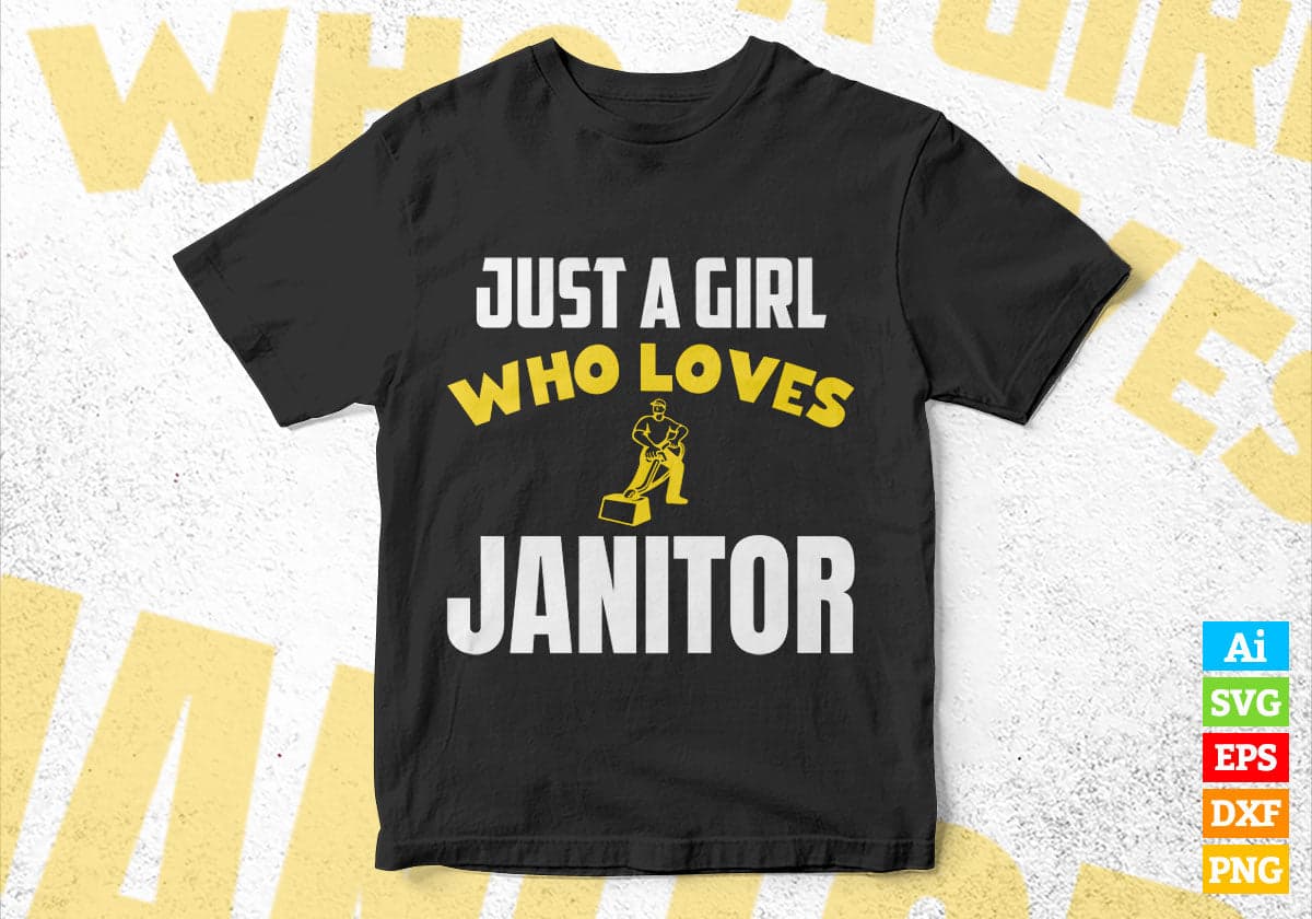 Just A Girl Who Loves Janitor Editable Vector T-shirt Designs Png Svg Files