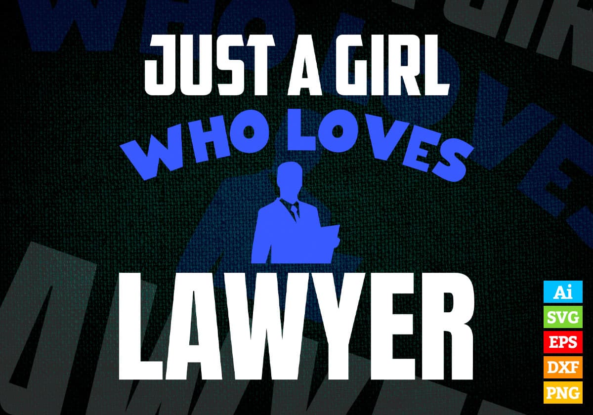 Just A Girl Who Loves Lawyer Editable Vector T-shirt Designs Png Svg Files