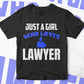 Just A Girl Who Loves Lawyer Editable Vector T-shirt Designs Png Svg Files