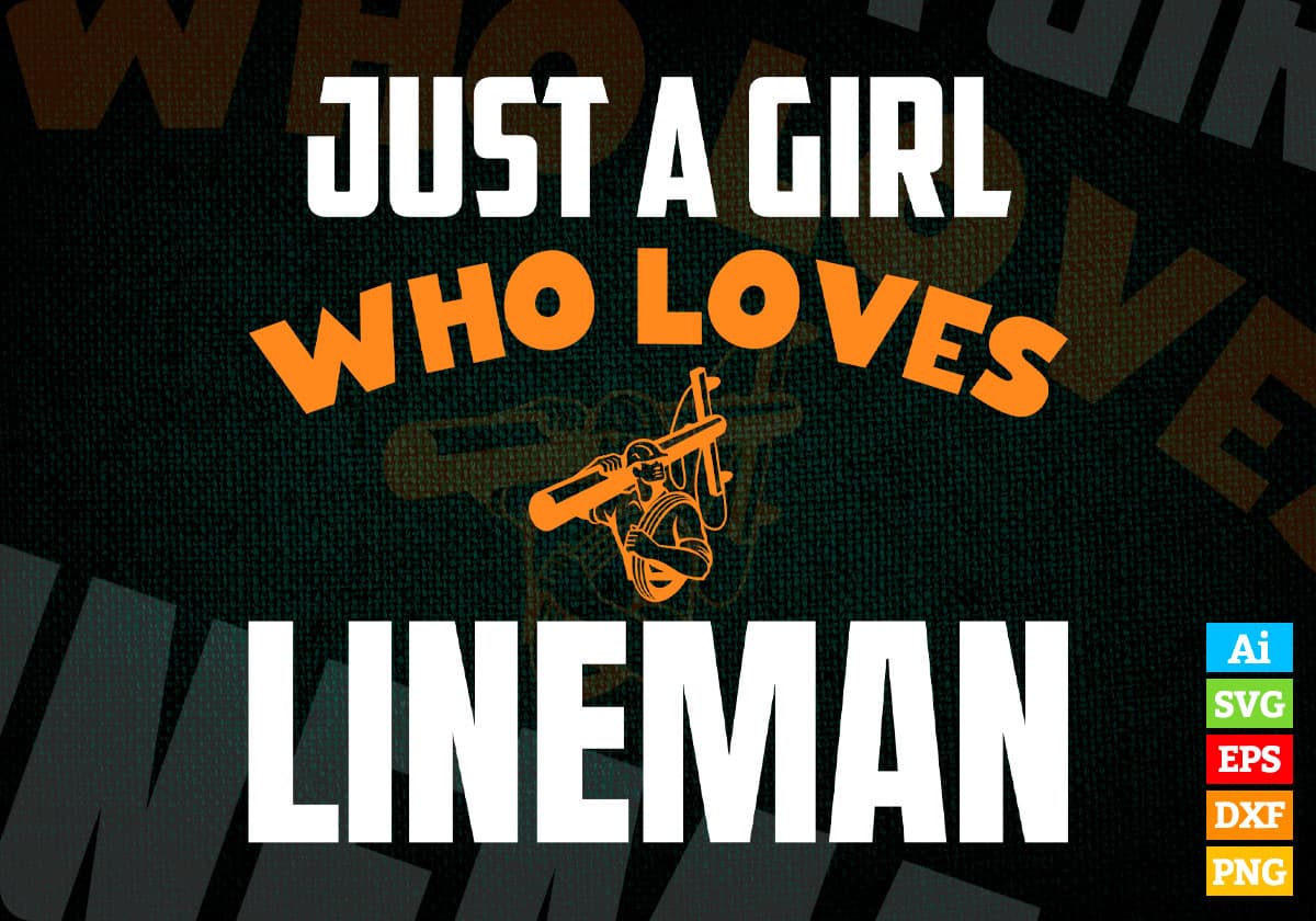 Just A Girl Who Loves Lineman Editable Vector T-shirt Designs Png Svg Files