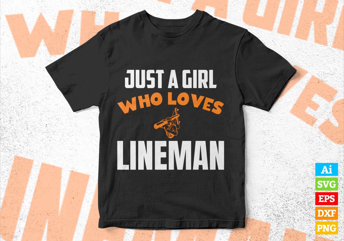 Just A Girl Who Loves Lineman Editable Vector T-shirt Designs Png Svg Files