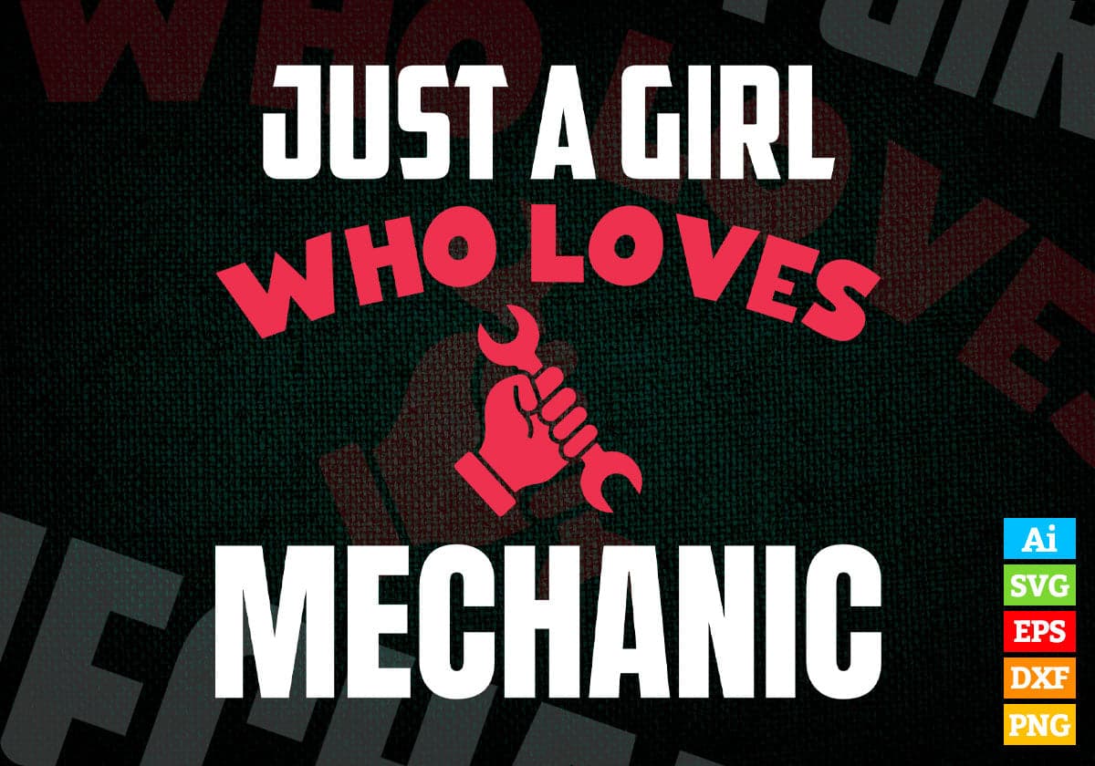Just A Girl Who Loves Mechanic Editable Vector T-shirt Designs Png Svg Files