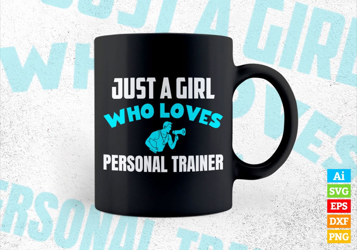Just A Girl Who Loves Personal Trainer Editable Vector T-shirt Designs Png Svg Files