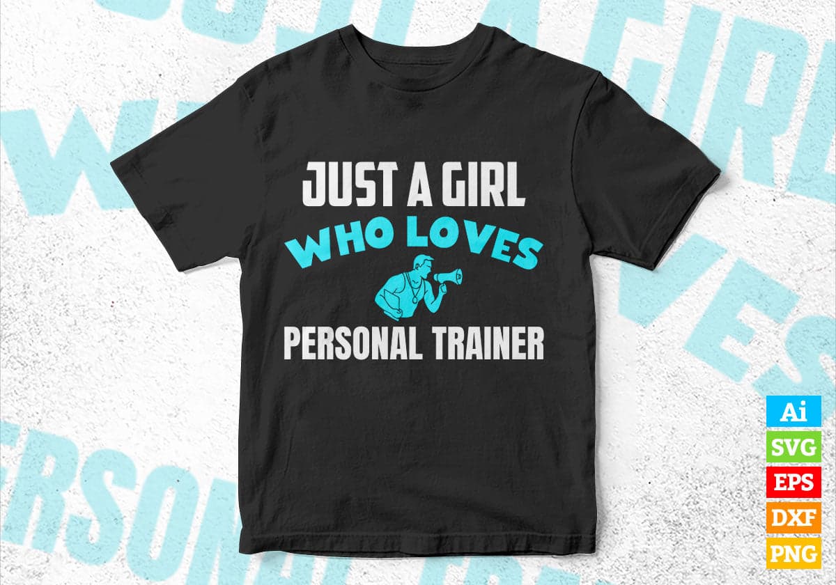 Just A Girl Who Loves Personal Trainer Editable Vector T-shirt Designs Png Svg Files