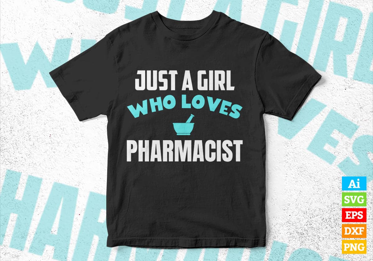 Just A Girl Who Loves Pharmacist Editable Vector T-shirt Designs Png Svg Files