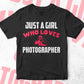 Just A Girl Who Loves Photographer Editable Vector T-shirt Designs Png Svg Files