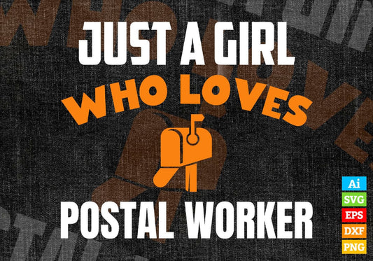 Just A Girl Who Loves Postal Worker Editable Vector T-shirt Designs Png Svg Files