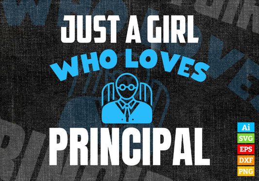 Just A Girl Who Loves Principal Editable Vector T-shirt Designs Png Svg Files