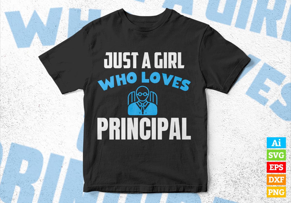 Just A Girl Who Loves Principal Editable Vector T-shirt Designs Png Svg Files