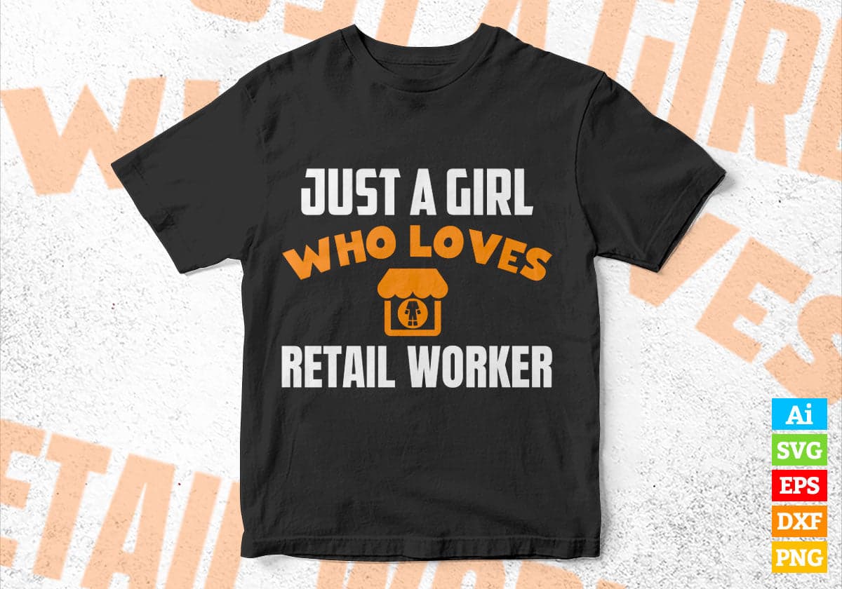 Just A Girl Who Loves Retail Worker Editable Vector T-shirt Designs Png Svg Files