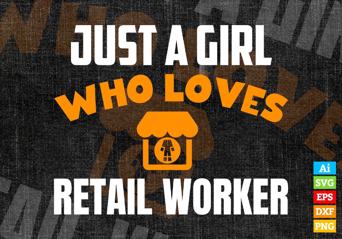 Just A Girl Who Loves Retail Worker Editable Vector T-shirt Designs Png Svg Files