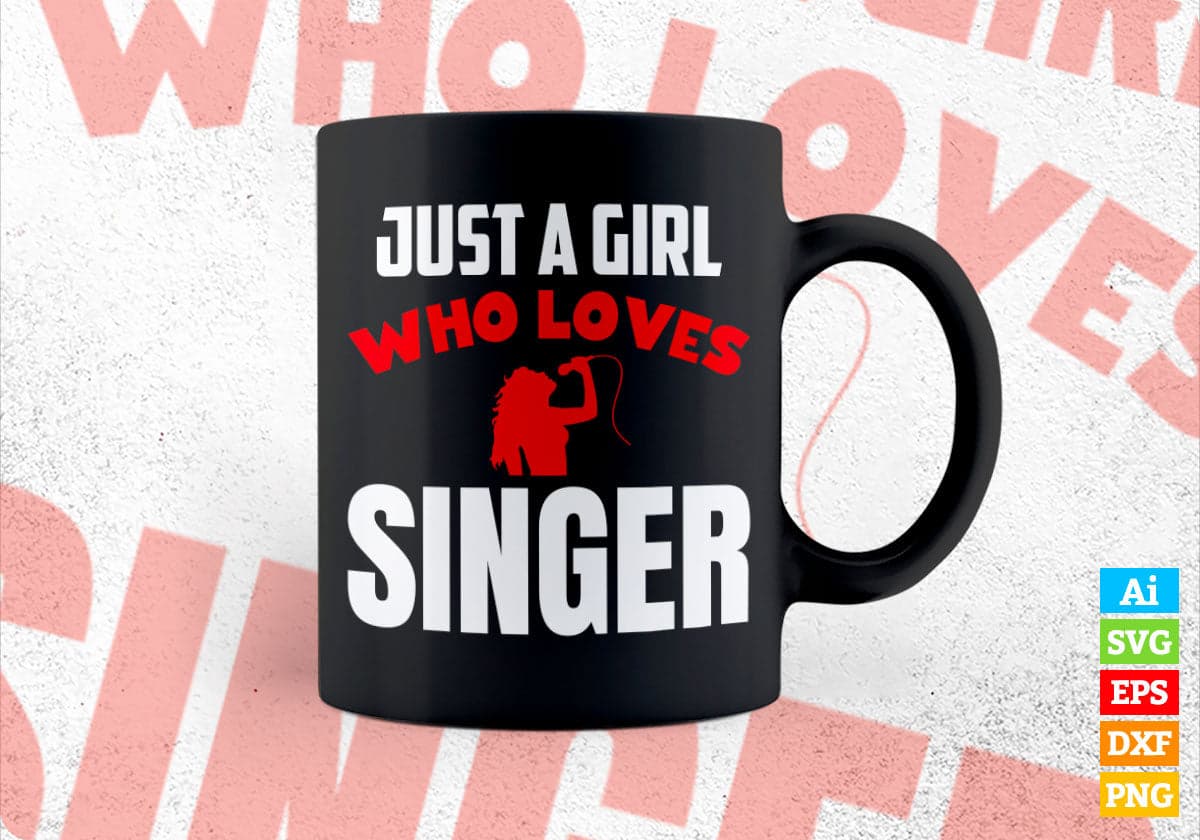 Just A Girl Who Loves Singer Editable Vector T-shirt Designs Png Svg Files