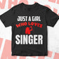 Just A Girl Who Loves Singer Editable Vector T-shirt Designs Png Svg Files