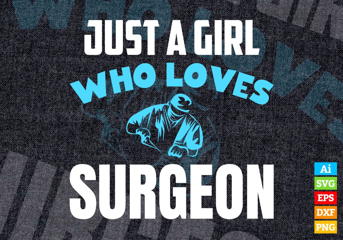 Just A Girl Who Loves Surgeon Editable Vector T-shirt Designs Png Svg Files