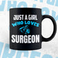 Just A Girl Who Loves Surgeon Editable Vector T-shirt Designs Png Svg Files