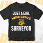 Just A Girl Who Loves Surveyor Editable Vector T-shirt Designs Png Svg Files