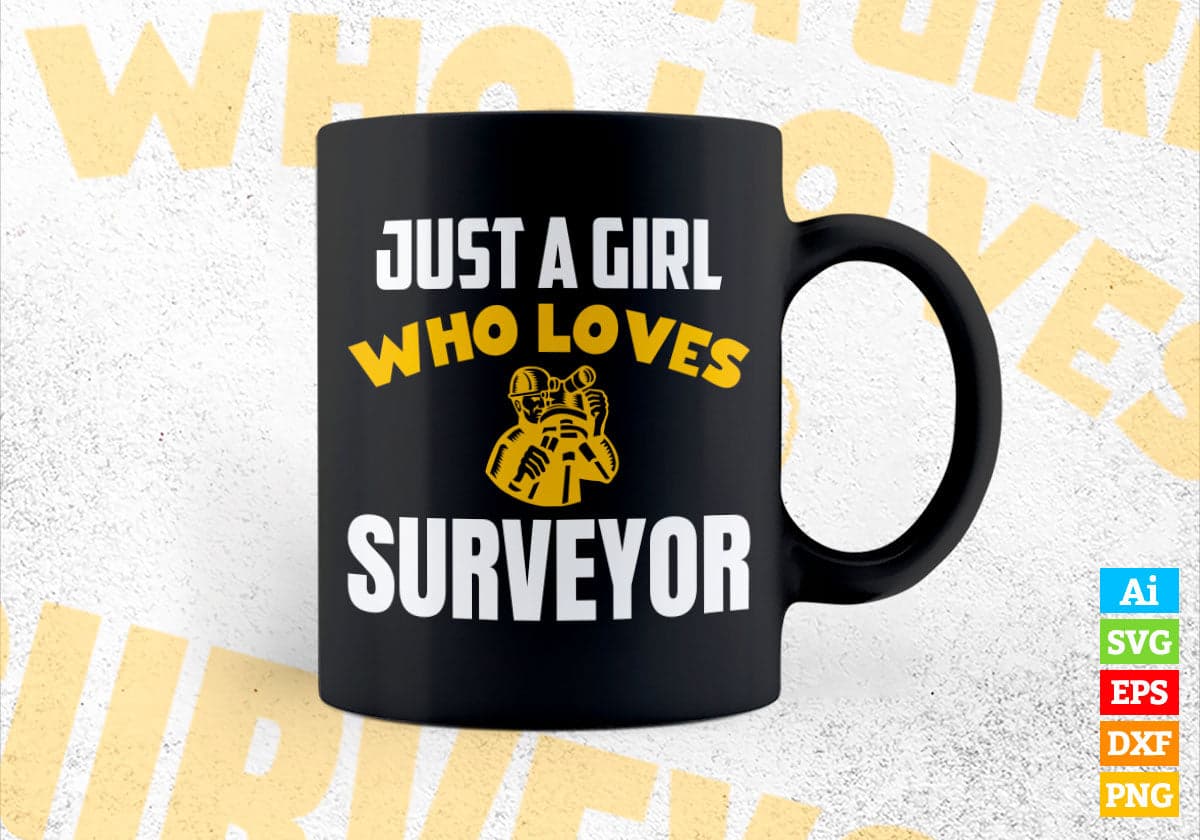 Just A Girl Who Loves Surveyor Editable Vector T-shirt Designs Png Svg Files