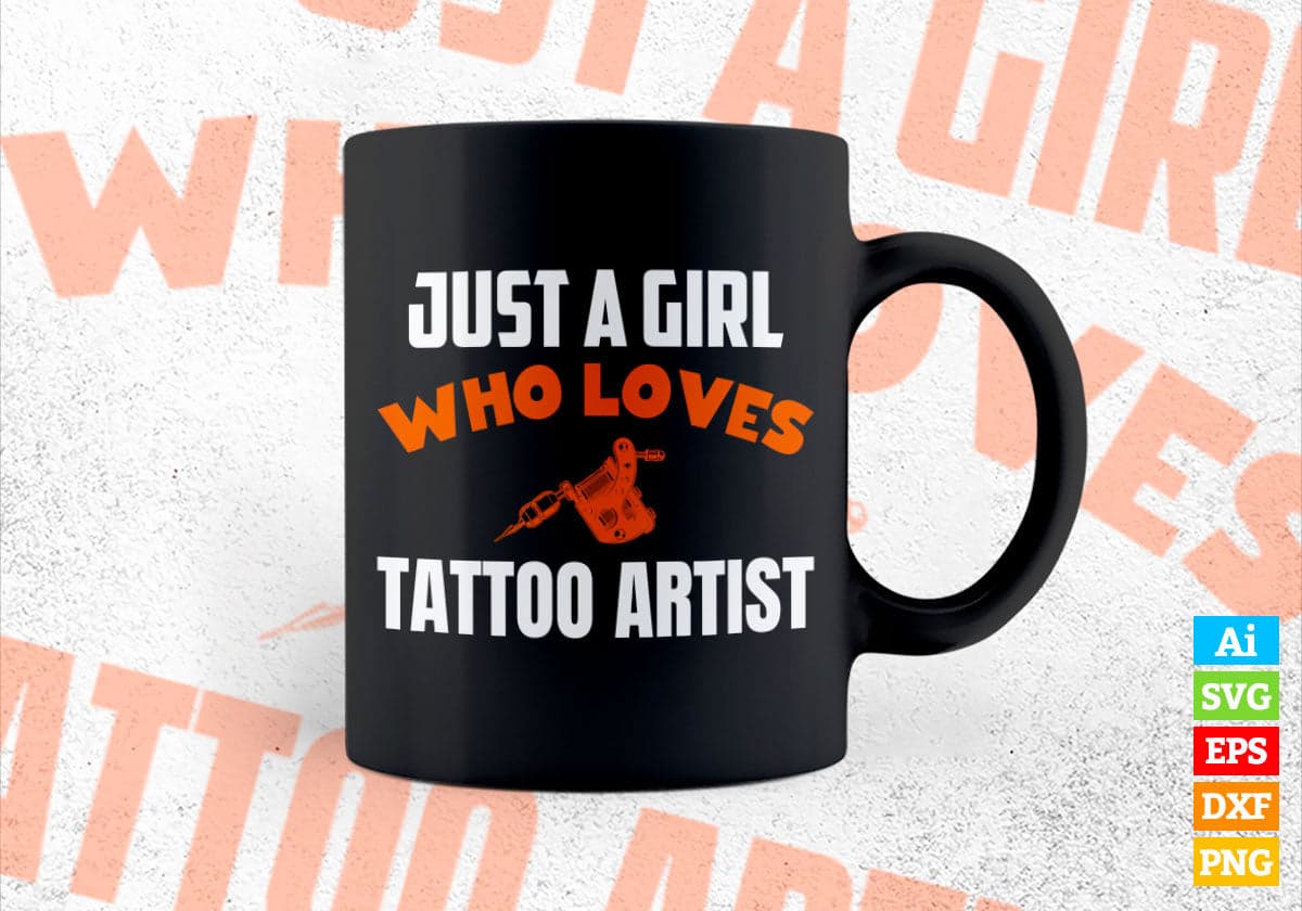 Just A Girl Who Loves Tattoo Artist Editable Vector T-shirt Designs Png Svg Files