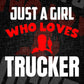 Just A Girl Who Loves Trucker Editable Vector T-shirt Designs Png Svg Files