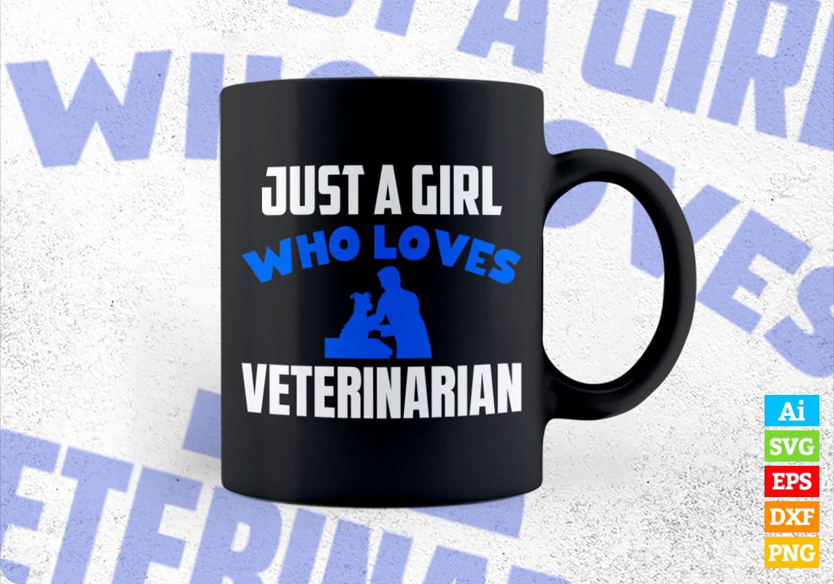 Just A Girl Who Loves Veterinarian Editable Vector T-shirt Designs Png Svg Files