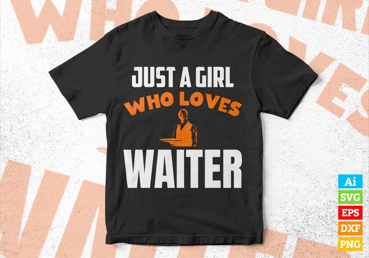 Just A Girl Who Loves Waiter Editable Vector T-shirt Designs Png Svg Files