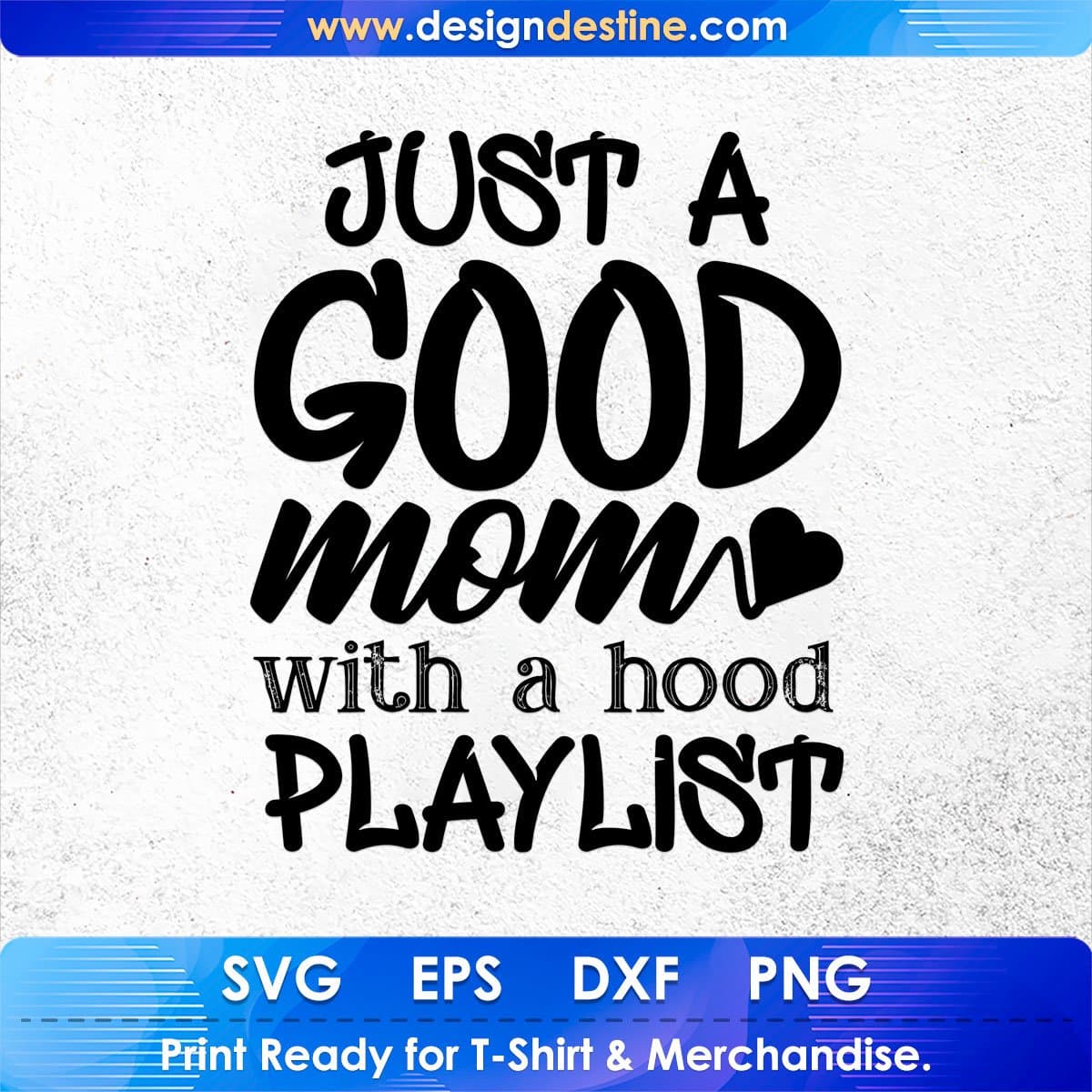 Just A Good Mom With A Hood Playlist Mother's Day T shirt Design In Png Svg Cutting Printable Files