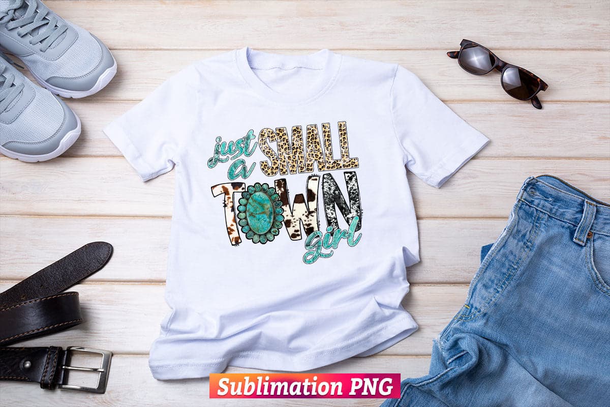 Just A Small Town Girl Turquoise Gemstone T shirt Design Png Sublimation Printable Files
