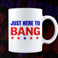 Just Here To Bang Fourth Of July Quotes Vector T shirt Design in Ai Png Svg Files